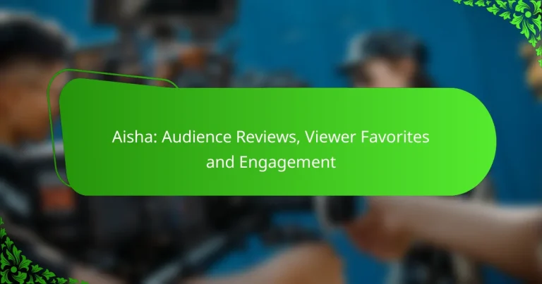 Aisha: Audience Reviews, Viewer Favorites and Engagement