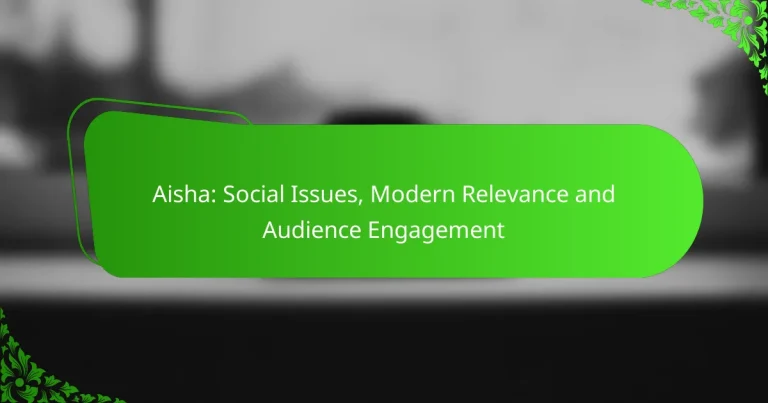 Aisha: Social Issues, Modern Relevance and Audience Engagement