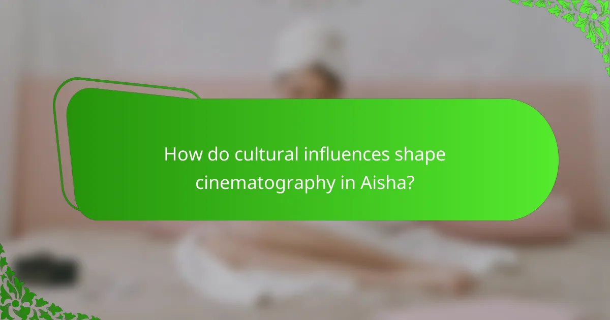 How do cultural influences shape cinematography in Aisha?