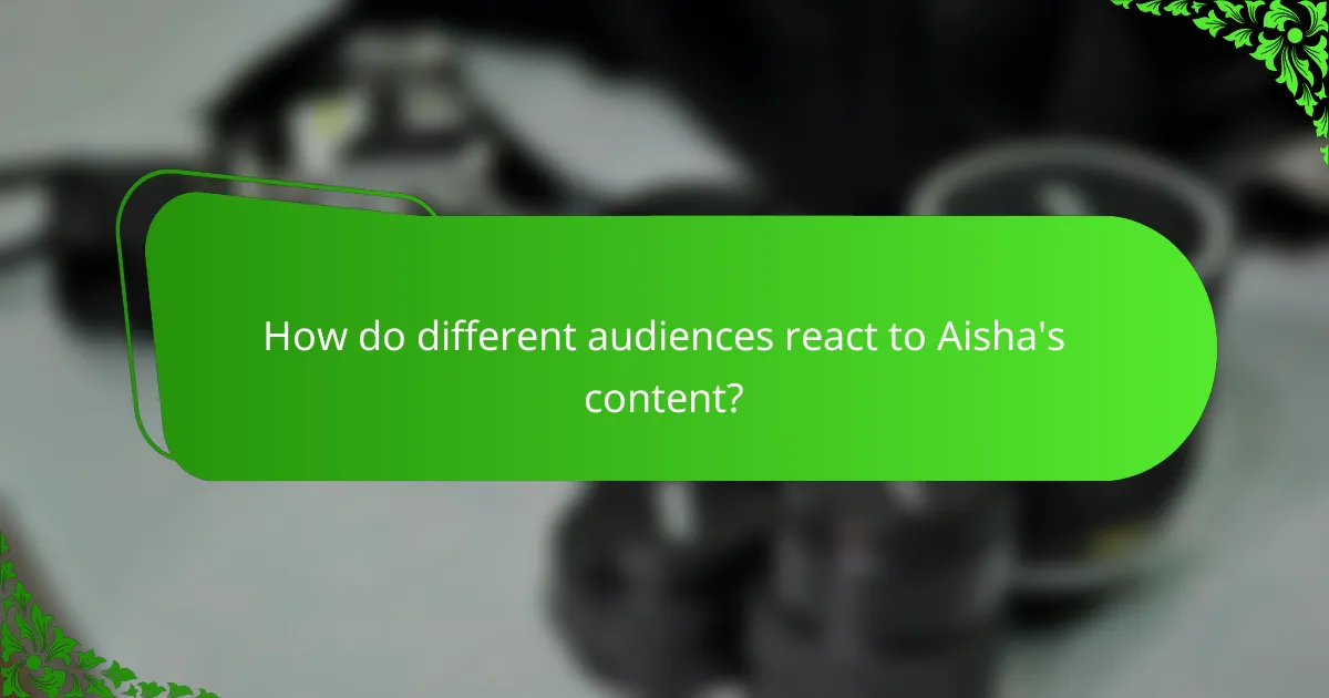 How do different audiences react to Aisha's content?
