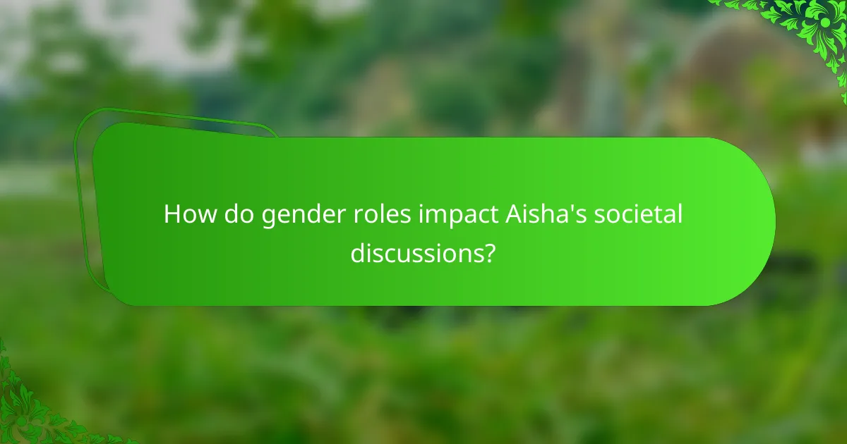 How do gender roles impact Aisha's societal discussions?