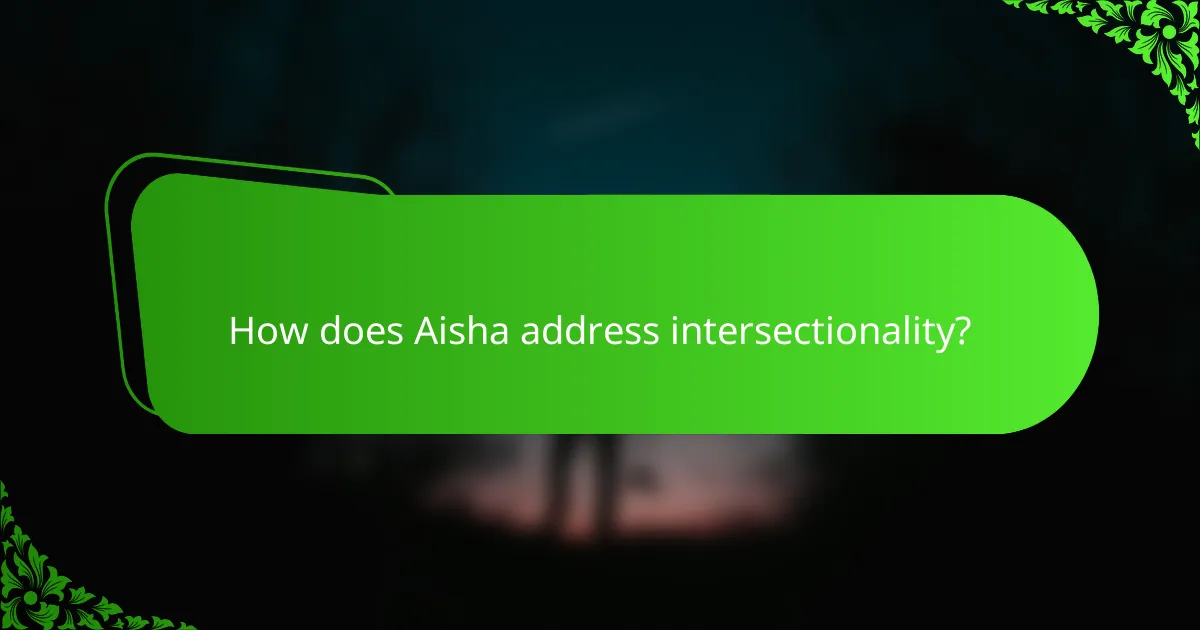 How does Aisha address intersectionality?
