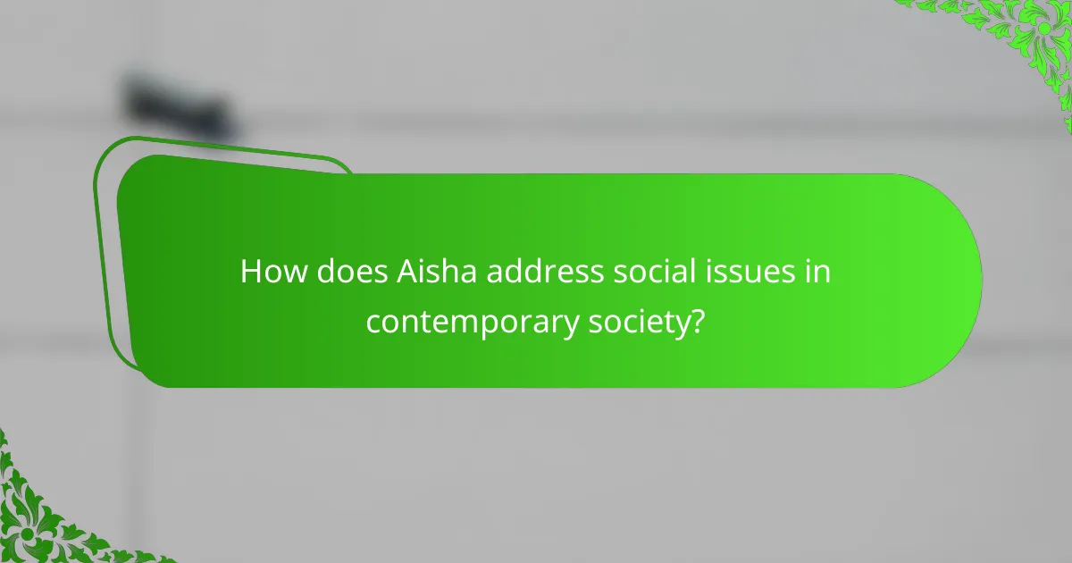 How does Aisha address social issues in contemporary society?