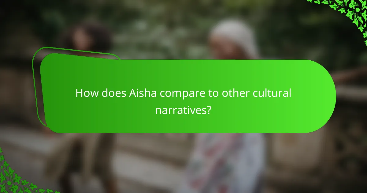 How does Aisha compare to other cultural narratives?