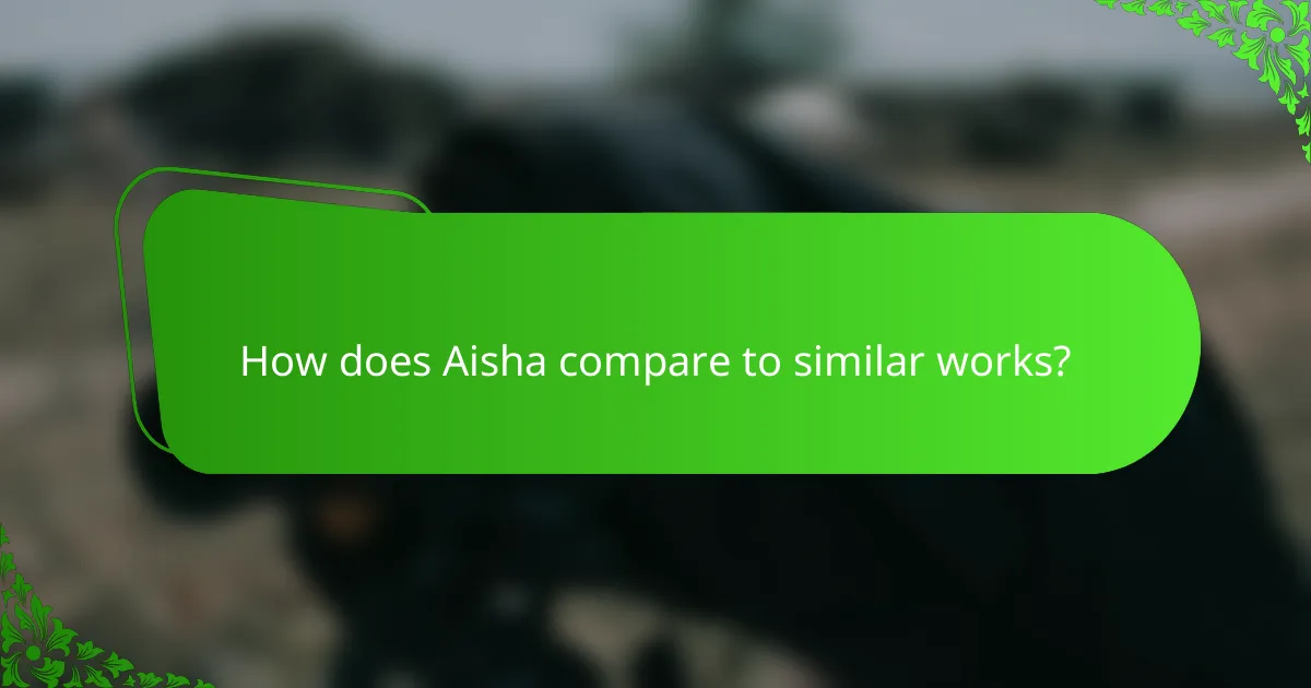 How does Aisha compare to similar works?