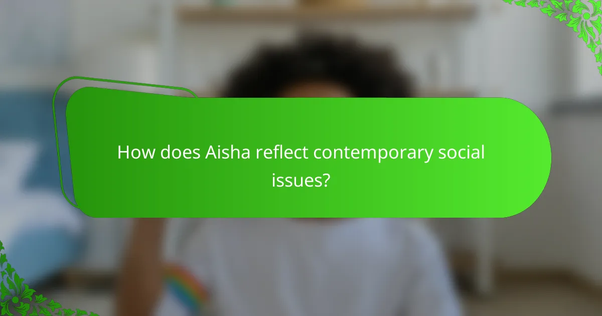 How does Aisha reflect contemporary social issues?