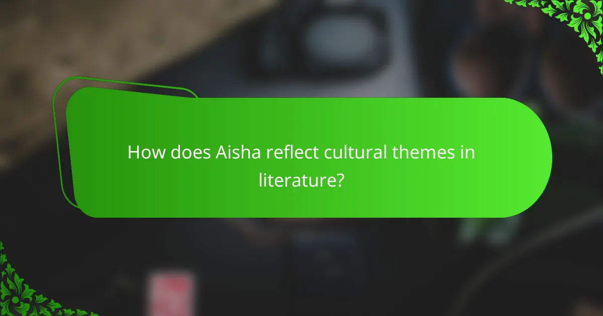 How does Aisha reflect cultural themes in literature?