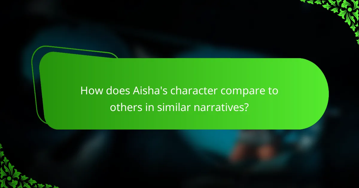 How does Aisha's character compare to others in similar narratives?