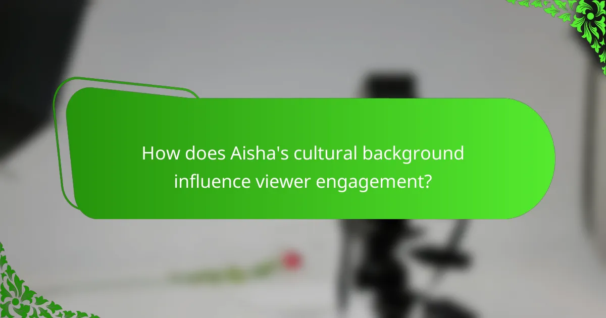 How does Aisha's cultural background influence viewer engagement?