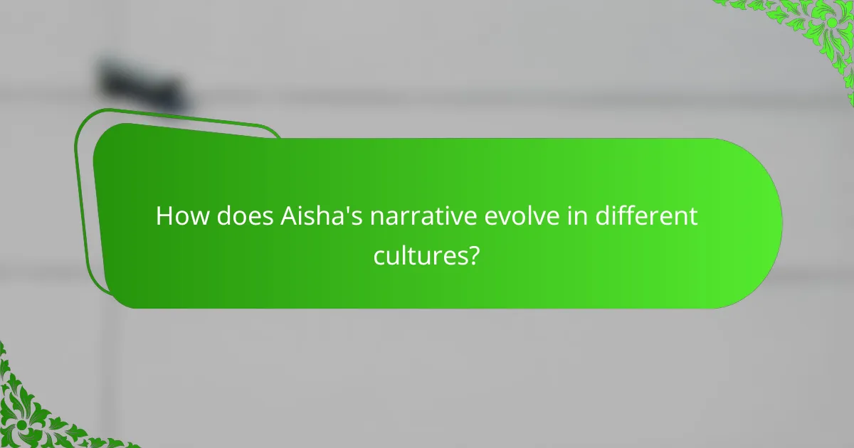 How does Aisha's narrative evolve in different cultures?