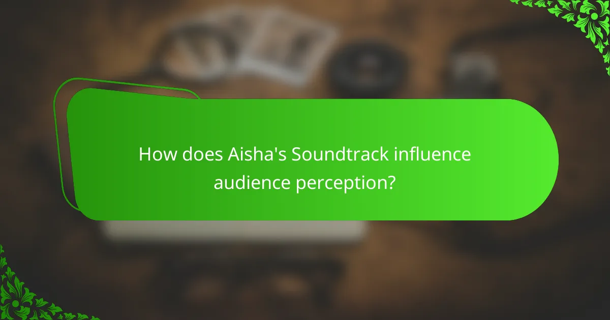 How does Aisha's Soundtrack influence audience perception?
