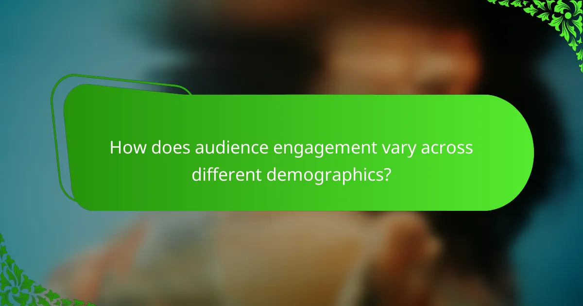 How does audience engagement vary across different demographics?