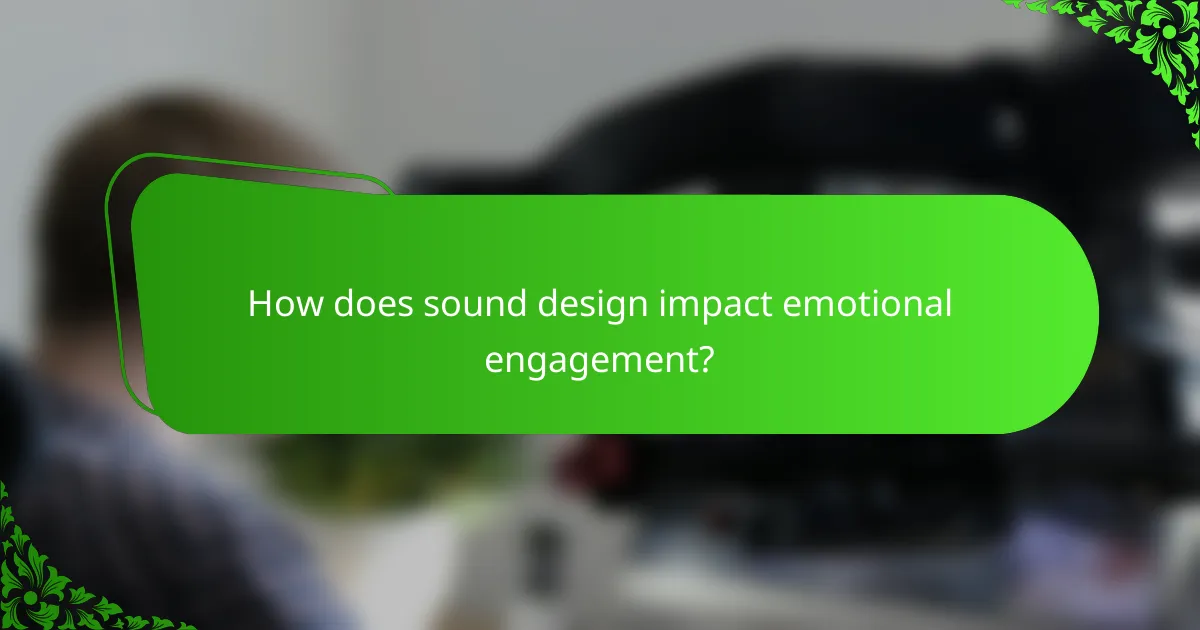 How does sound design impact emotional engagement?