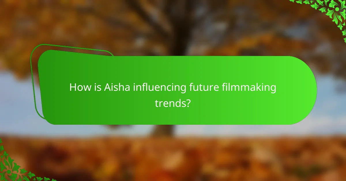 How is Aisha influencing future filmmaking trends?
