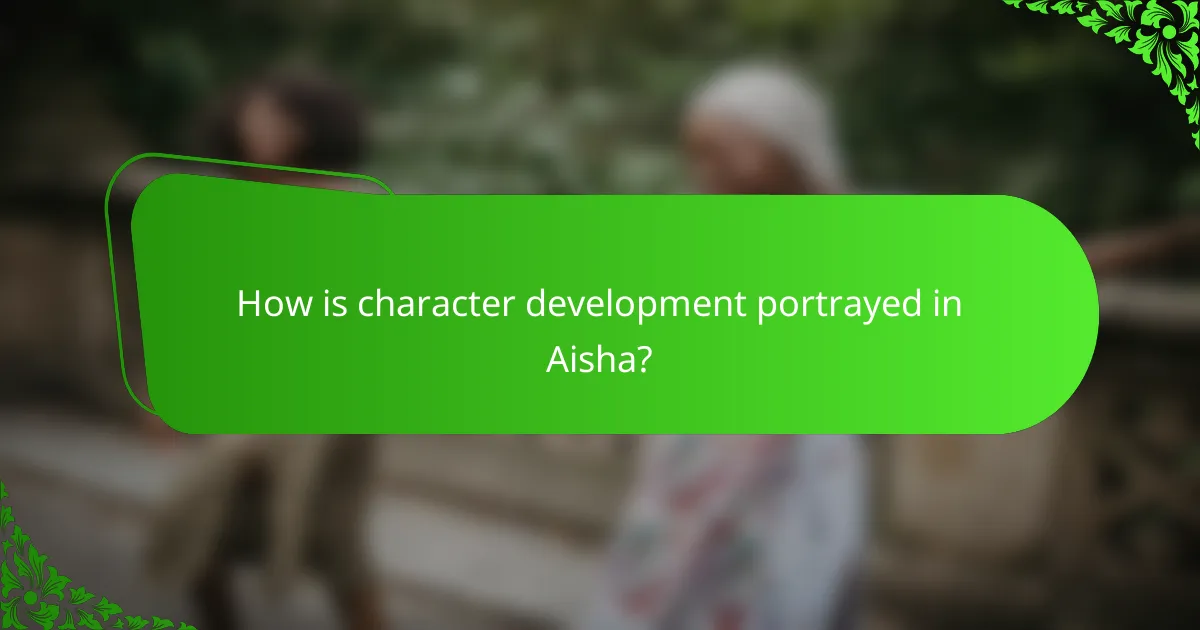 How is character development portrayed in Aisha?