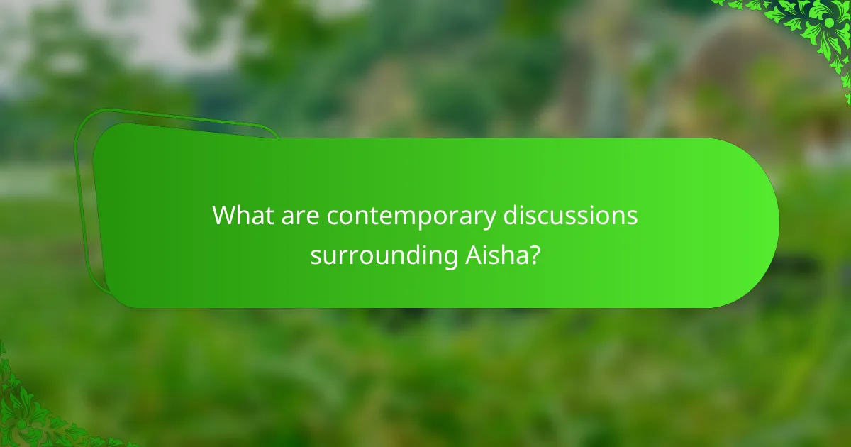 What are contemporary discussions surrounding Aisha?