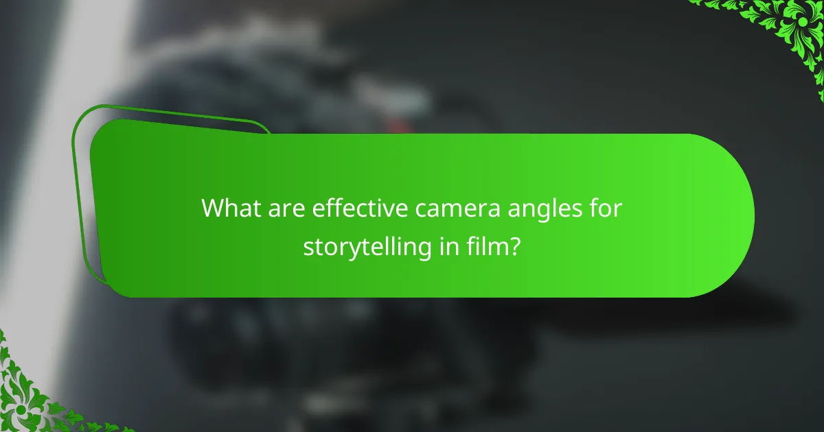 What are effective camera angles for storytelling in film?