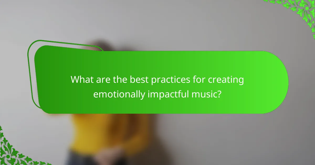 What are the best practices for creating emotionally impactful music?