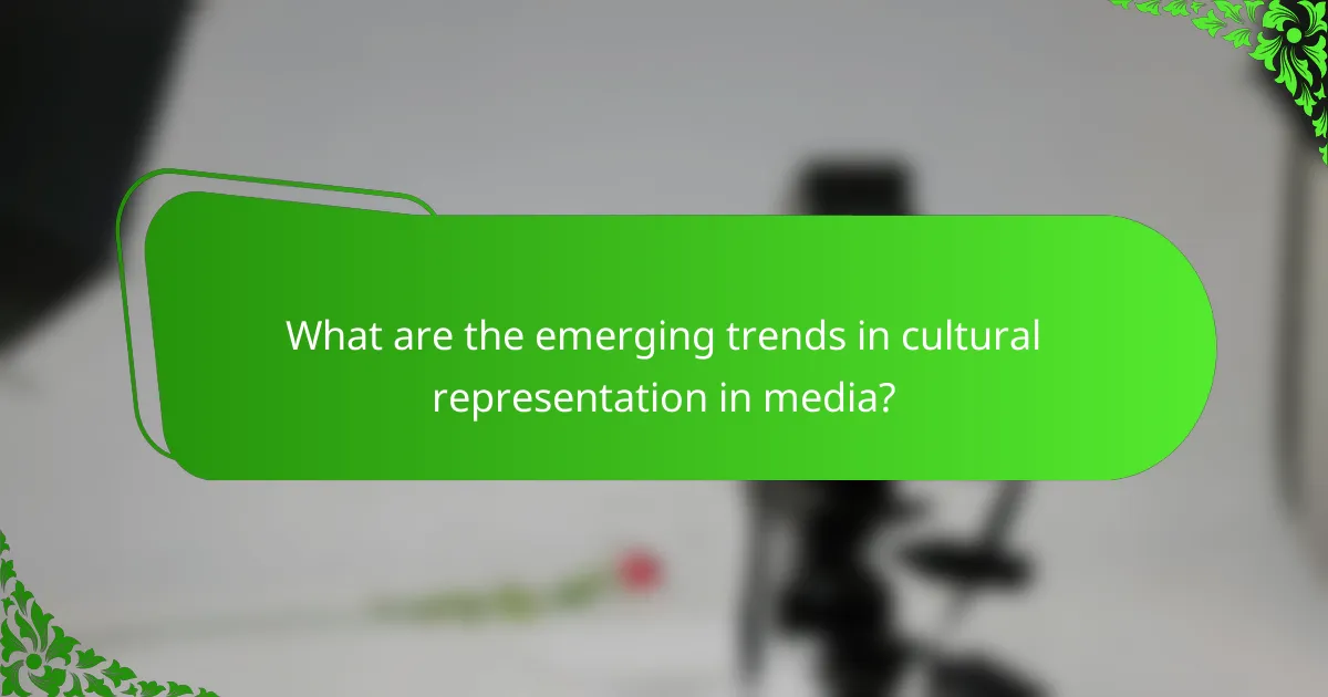 What are the emerging trends in cultural representation in media?