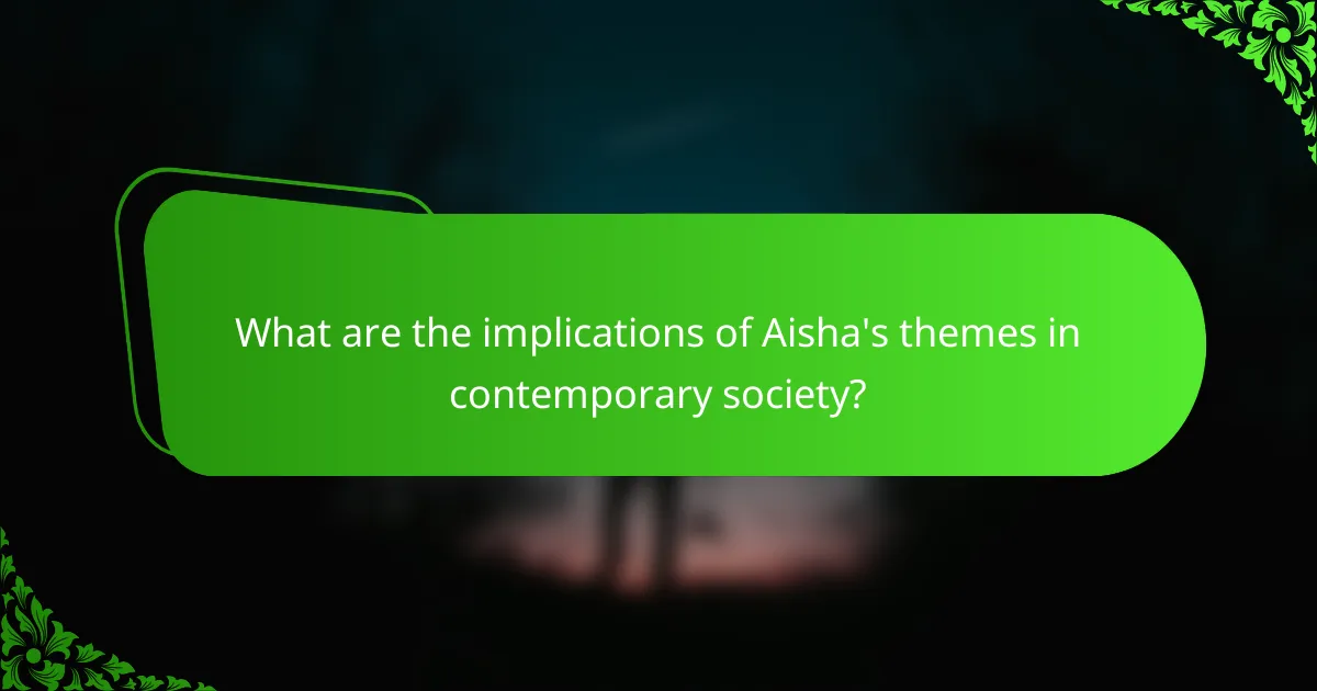 What are the implications of Aisha's themes in contemporary society?