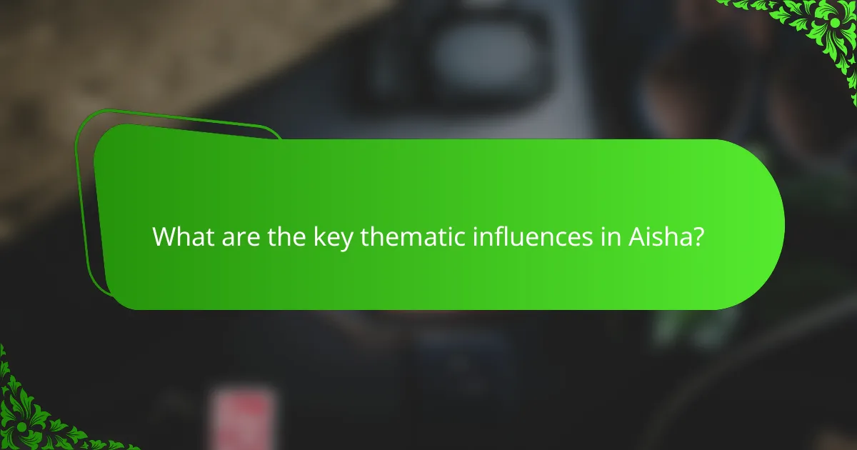 What are the key thematic influences in Aisha?