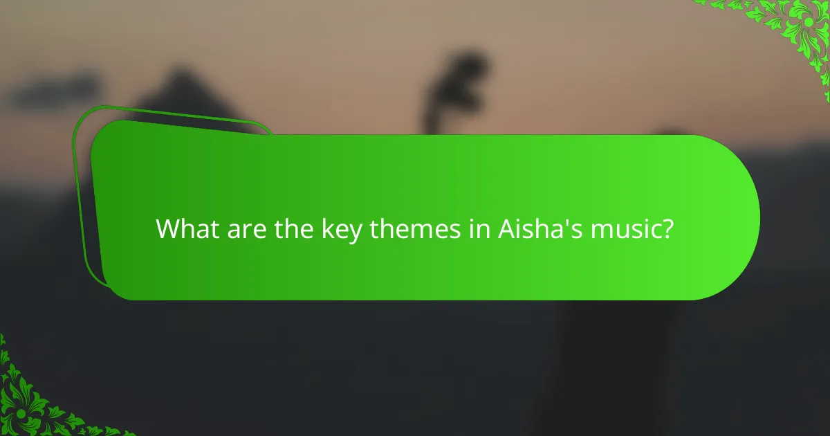 What are the key themes in Aisha's music?