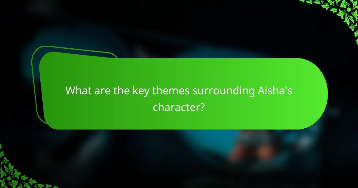 What are the key themes surrounding Aisha's character?