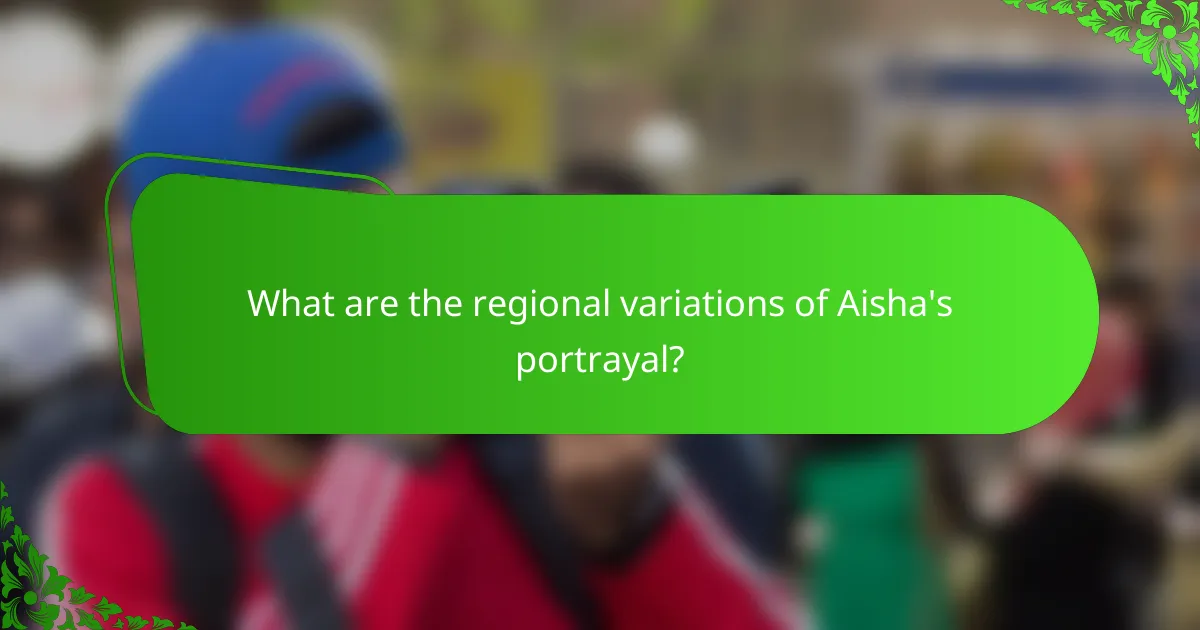 What are the regional variations of Aisha's portrayal?