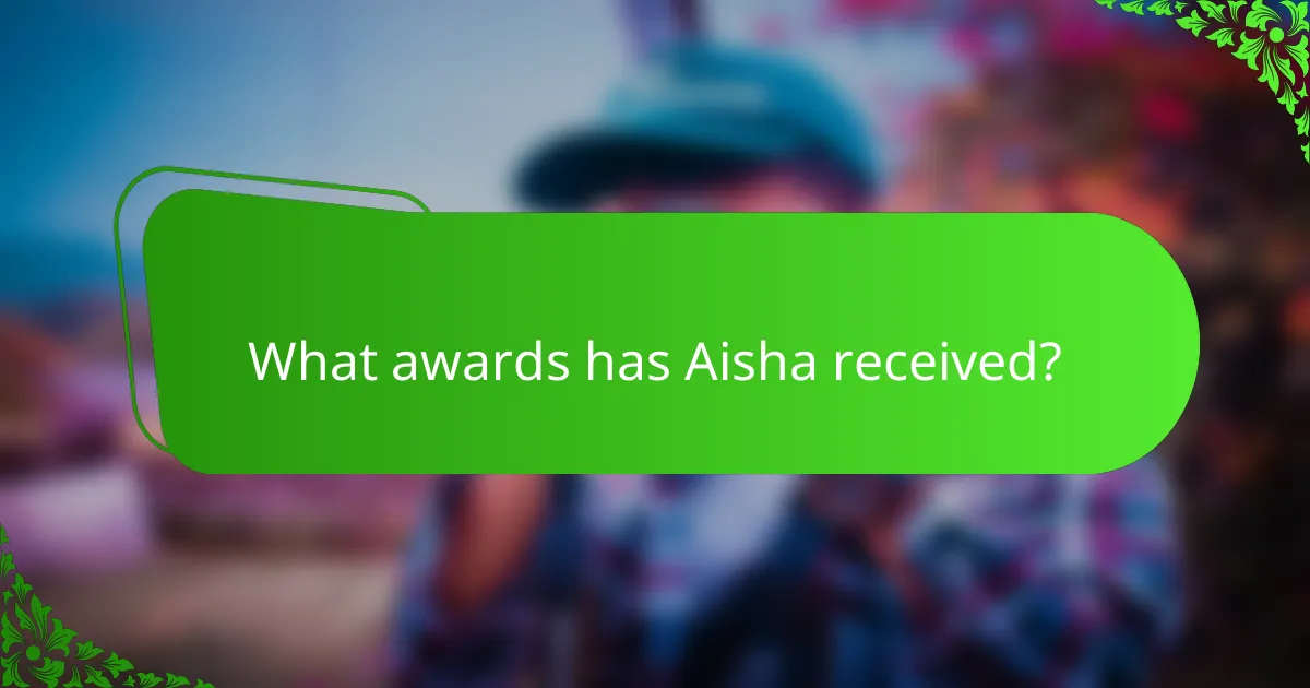 What awards has Aisha received?