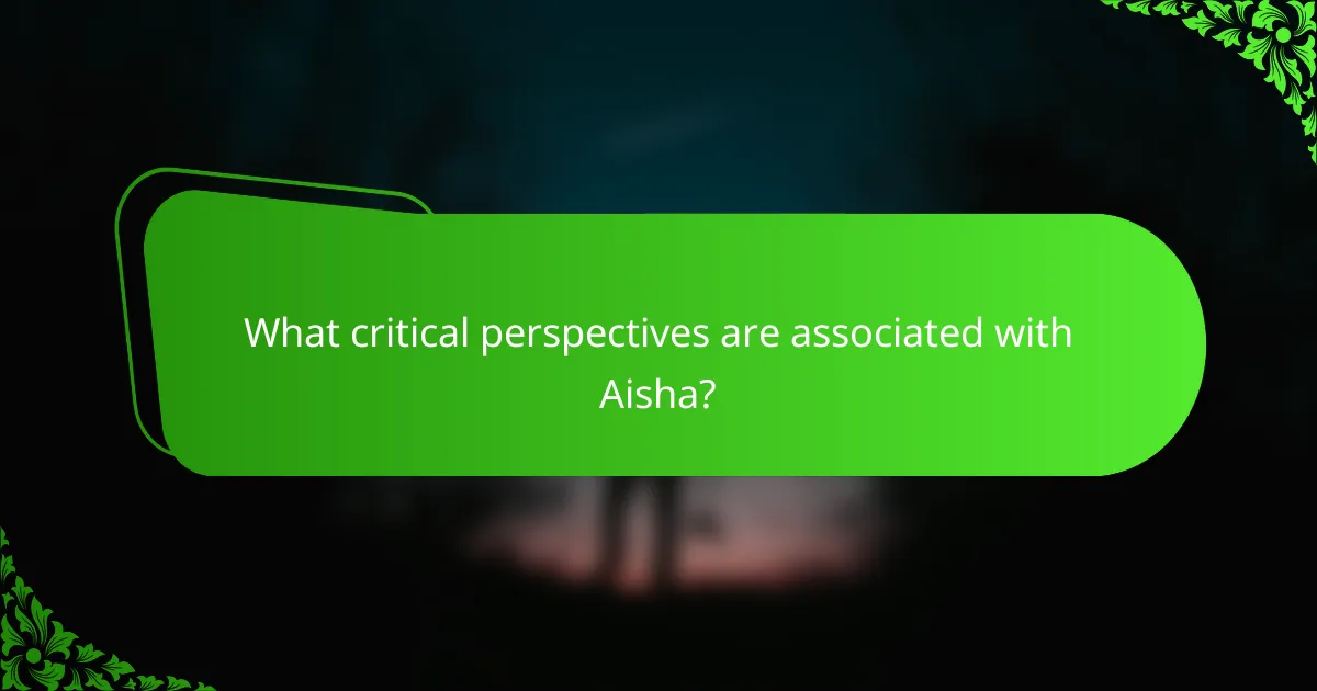 What critical perspectives are associated with Aisha?