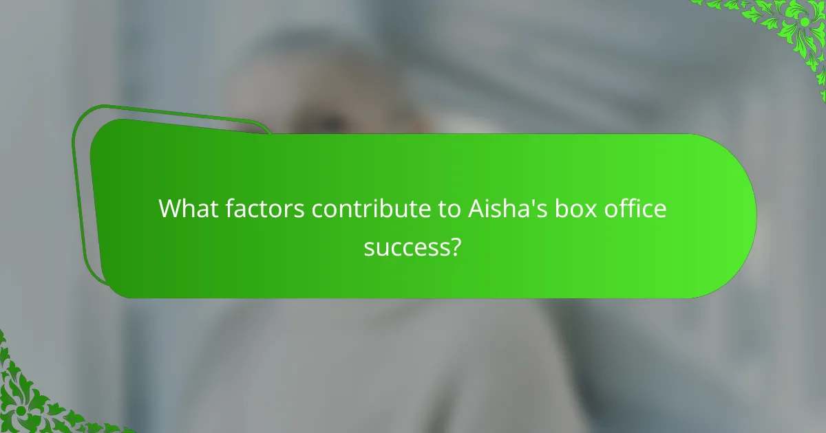 What factors contribute to Aisha's box office success?