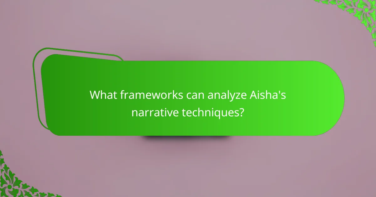 What frameworks can analyze Aisha's narrative techniques?