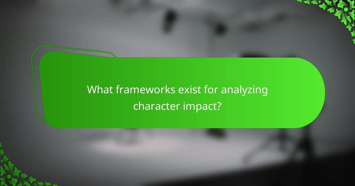 What frameworks exist for analyzing character impact?