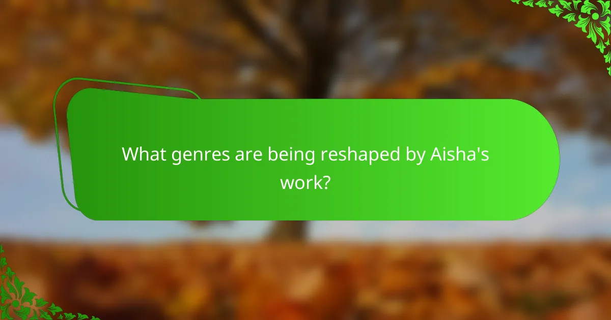 What genres are being reshaped by Aisha's work?