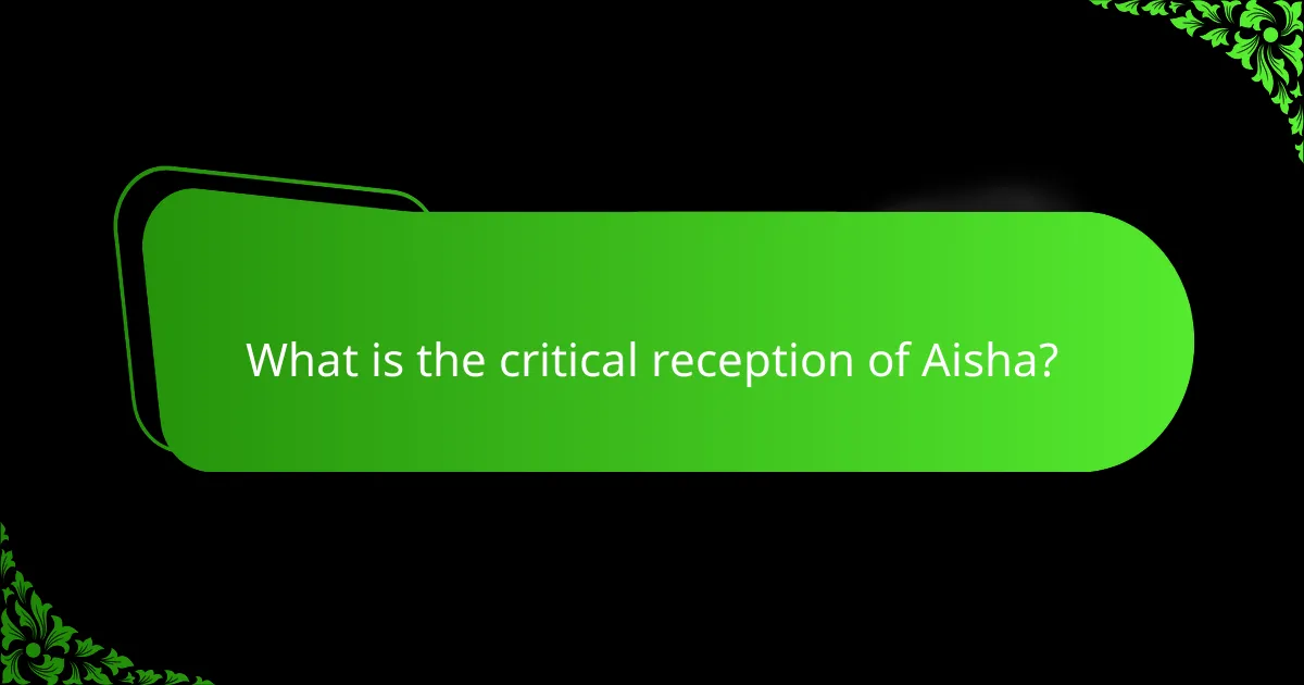What is the critical reception of Aisha?