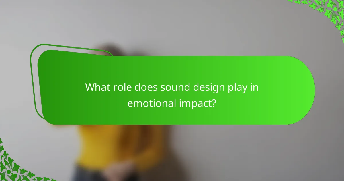 What role does sound design play in emotional impact?