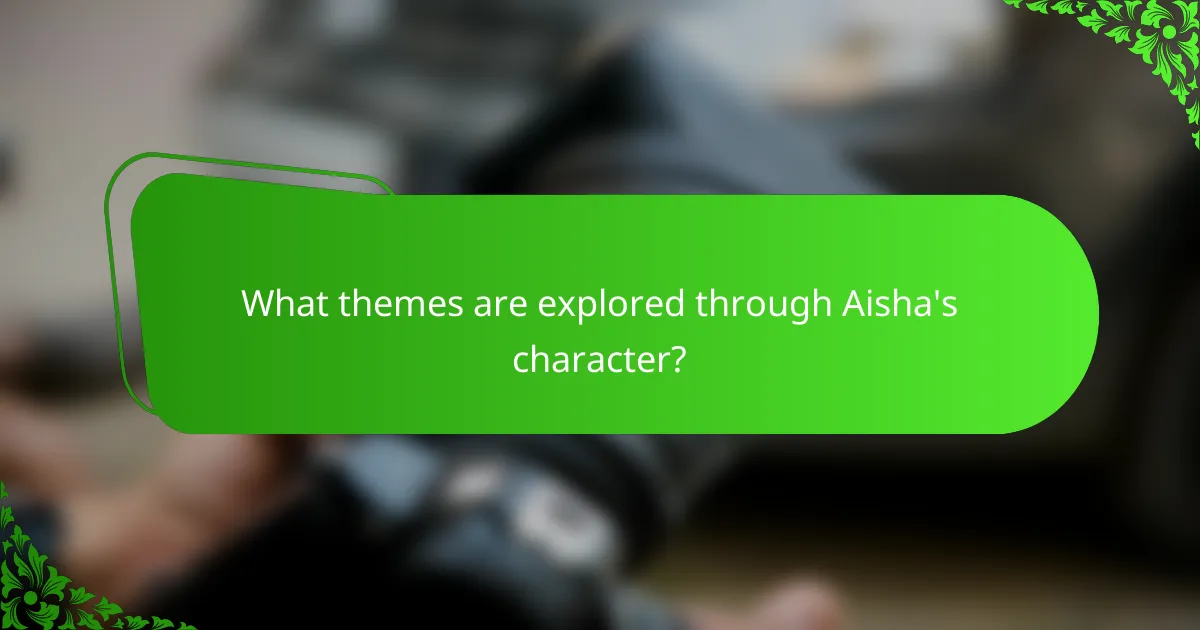What themes are explored through Aisha's character?