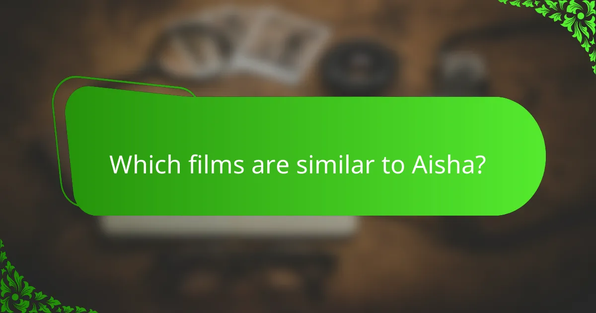 Which films are similar to Aisha?